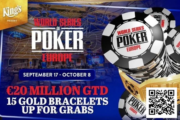【EV扑克】简讯 | 2025年WSOP欧洲赛程安排15条金手链赛事,总保证奖金池达2,000万欧元